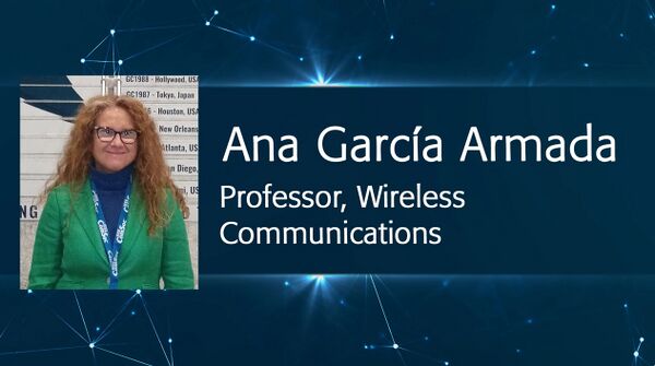 IEEE Women in Communications Engineering WICE Features Ana Garcia Armada, PhD